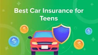 Best Car Insurance for Teens
