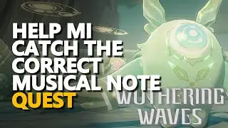 Help Mi catch the correct musical note Wuthering Waves