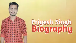 Priyesh Singh |Lifestyle,Wikipedia|Biography,State,Cast,Birthday| प्रियेश सिंह |जीवनी,परिचय,जन्मदिन|