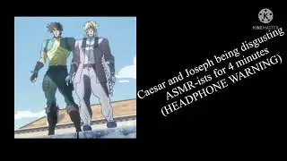 Caesar and Joseph being disgusting ASMR-ists for 4 minutes.