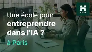 D&eacute;couvrez la meilleure &eacute;cole web & IA &agrave; Paris : entrepreneuriat, produits et technologies