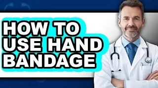 How to Use Hand Bandage - Easy Guide