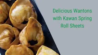 Delicious Wantons with Kawan Spring Roll Sheets