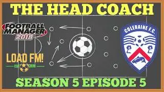 FM18 | THE HEAD COACH | Coleraine | S5 E5 - Top of the Table Clash | Football Manager 2018