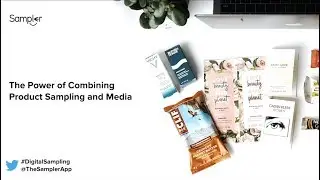 Sampler Webinar: The Power of Combining Product Sampling and Media