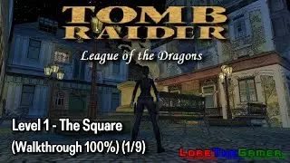 TRLE - League of the Dragons - Level 1 - The Square (Walkthrough 100%) (1/9)