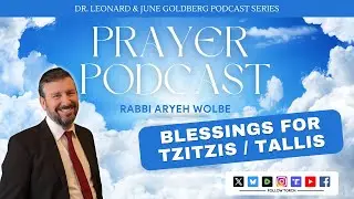 Morning Blessings 8: Birchas Tzitzis/Tallis Explained