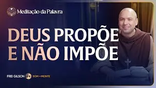 Deus propõe e não impõe | (Marcos 6, 7-13) #2612 | Meditação da Palavra