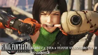FF7 REBIRTH : BARRET x TIFA x YUFFIE VS SEPHIROTH VR [ NO DAMAGE ] 