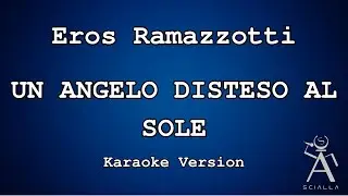 Eros Ramazzotti - Un Angelo Disteso Al Sole (KARAOKE)