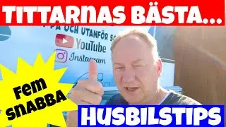 Tittarnas b&auml;sta husbilstips! Fem snabba #husbilsliv #husbilstips