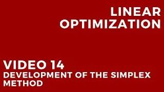 Linear Optimization - Video 14: Development of the simplex method