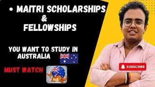 How to Study in Australia for FREE 🔥🔥: Maitri Scholarships & Fellowships Breakdown 🎓🎓