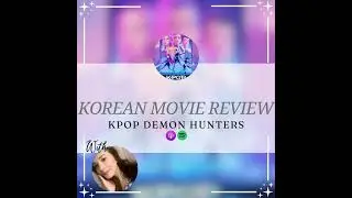 KMOVIE REVIEW: Kpop Demon Hunters (2025) - Asian Drama Podcast