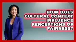 How Does Cultural Context Influence Perceptions of Fairness? | The Ethical Compass