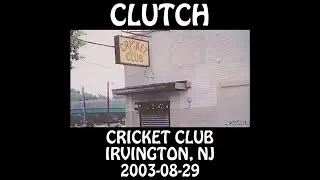 Clutch - 2003-08-29 - Irvington, NJ @ Cricket Club [Audio]