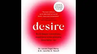 Desire: A guide to libido in any relationship, at any age - Dr. Jennifer A. Vencill