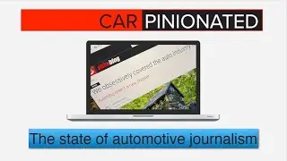 The state of automotive journalism | Car-Pinionated 58
