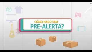 C&oacute;mo Hacer la Pre-Alerta de mi Paquete