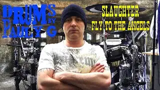 SLAUGHTER - FLY TO THE ANGELS Drum Cover