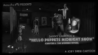 Annoying Pig 564: Sammy Lawrence in Hello Puppets Midnight Show Chapter 1: The Wooden Ritual