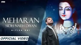 Mehran Sidh Nath Diyan (Official Music Video) Nitish Rai | Superjit Baba Balaknath Bhajan 2025