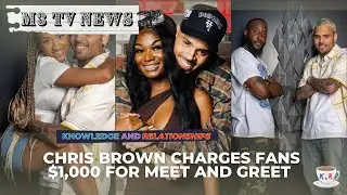 Chris Brown Charges Fans $1,000 for Meet and Greet