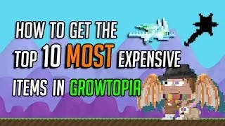 Growtopia | Top 10 Most Expensive Items & How To Get Them!