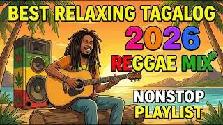 PEACEFUL TAGALOG REGGAE MUSIC MIX | OPM LOVE HEALING PLAYLIST 2026