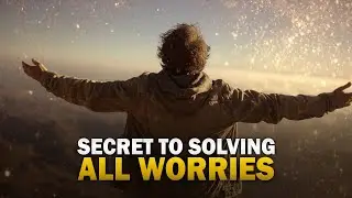 SECRET TO SOLVING ALL YOUR WORRIES