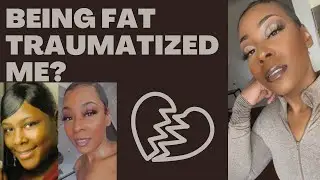 The TRAUMA of being fat.