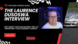 LAURENCE DUSOSWA'S BIGGEST SIM RACING TIPS -- ON THE HUGH HATRICK SHOW