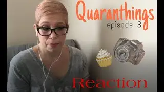 Quaranthings Episode 3 Reaction
