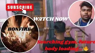 SEARCHING GYM, FUTURE BODY LOADING....🔥 || PARCEL DELIVERY || BONFIRE || DAILY VLOG 