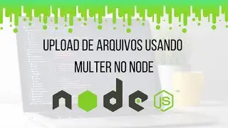 O jeito mais fácil de lidar com arquivos no Node | Upload de arquivos no node usando multer.