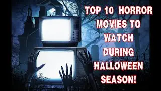Top 10 Scary/Horror Movie List To Watch During The Halloween Spooky Season!