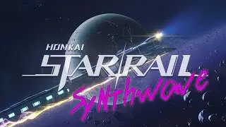 Honkai: Star Rail Login Music [Synthwave remix]