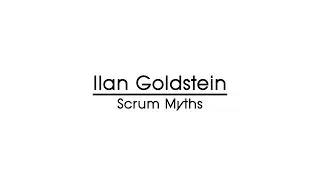 Scrum Myths with Ilan Goldstein - Regional Scrum Gathering Sydney