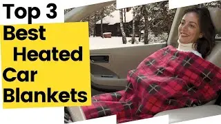 Best Heated Car Blankets, Top 3 Picks to Keep You Warm in 2023