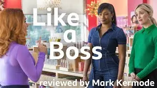 Like a Boss reviewed by Mark Kermode