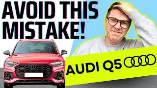 WATCH THIS BEFORE YOU BUY AN AUDI Q5!