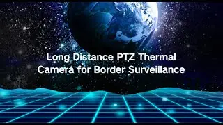 Long Distance PTZ Thermal Camera for Border Surveillance