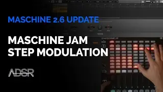 Maschine 2.6 Update : Maschine Jam Step Modulation