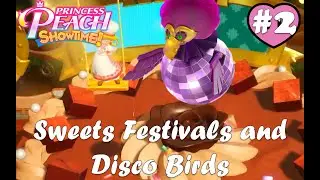 Princess Peach: Showtime - Episode 2 - Sweets Festivals and Disco Birds