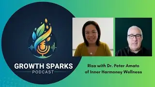 Episode 7:  Growth Sparks with Dr Peter Amato of Inner Harmony Wellness