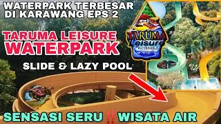 Serunya Bermain Air di Taruma Leisure Waterpark‼️ Waterpark Terbesar Di Karawang Episode 2