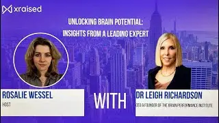 Unlocking Brain Performance: Dr. Leigh Richardson In-Depth Interview with Xraised.com