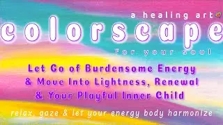 Colorscape: Energy Body Healing Art | Let Go of Burdensome Energy | Inner Child Healing | Balance