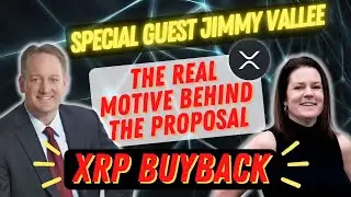 Jimmy Vallee, NEW XRP Buyback Proposal & the Rise of Asset-Backed Digital Currencies
