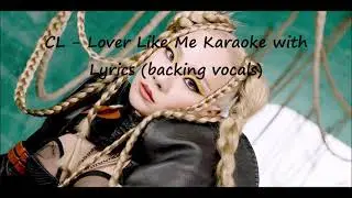 CL - Lover Like Me Karaoke with Lyrics with Backing Vocals